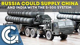 Russia could supply China and India with the S-500 system