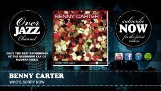 Benny Carter - Who's Sorry Now (1946)
