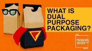 What is Dual Purpose Packaging?