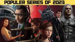 Top 7 Most Watched Web Series of 2023 | Best Tv Series to Watch In 2023