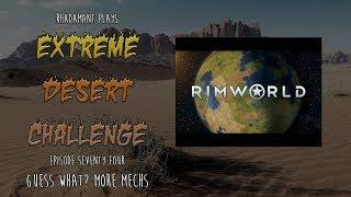 RimWorld / EP 74 - Guess What? More Mechs / Extreme Desert Challenge