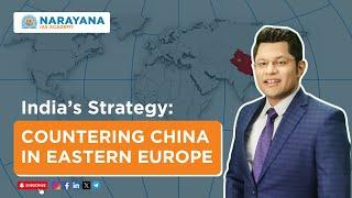 Impact of Xi Jinping’s Strategic European Tour: Explained | UPSC | Narayana IAS Academy |