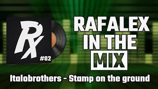 Rafalex In The Mix #02 (Italobrothers - Stamp on the ground)