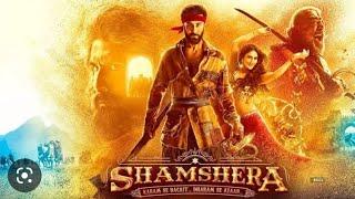 Shamshera (2022)Full Movie | Shamshera Movie Sanjay Dutt, Ranveer Kapoor | Shamshera Full Movie 2022