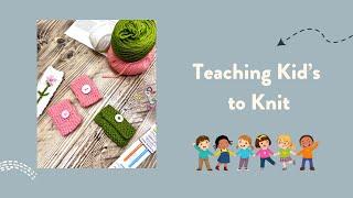 Teaching Your Kid's to Knit