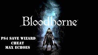 Bloodborne - Max Blood Echoes - PS4 Save Wizard