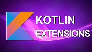 Kotlin Extensions | functions, properties and companion objects