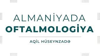 İxtisaslararası səyahət - Almaniyada Oftalmologiya | Aqil Hüseynzadə