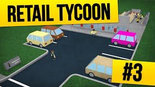 Retail Tycoon #3 - SO MANY CUSTOMERS (Roblox Retail Tycoon)