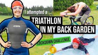 I ATTEMPTED A TRIATHLON IN MY BACK GARDEN WITH ZERO TRAINING - lockdown challenge