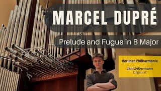 Dupré - Prelude and Fugue in B Major | Jan Liebermann at the Berlin Philharmonie Organ