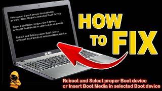 HOW TO FIX REBOOT AND SELECT PROPER BOOT DEVICE OR INSERT BOOT MEDIA IN SELECTED BOOT DEVICE ? 2022