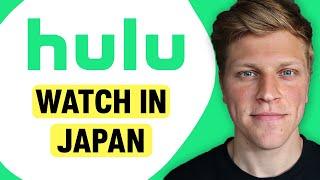 How to Watch Hulu in Japan