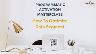 Programmatic Activation - How To Optimize Data Segment