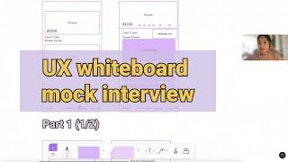 Remote UX whiteboard mock interview | Part 1 (1/2) // How to approach design whiteboard challenges