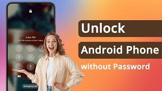 How to Unlock Android Phone without Password 2024 | Without Losing Data