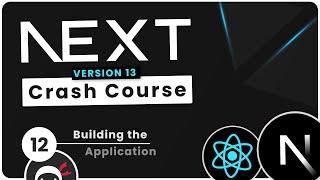 Next.js 13 Crash Course Tutorial #12 - Building the App