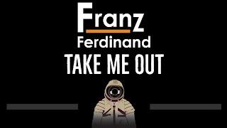 Franz Ferdinand • Take Me Out (CC)  [Karaoke] [Instrumental Lyrics]