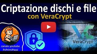 Criptare dischi e file con VeraCryp per renderli inaccessibili