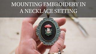 Mounting Embroidery in a Necklace Setting - Set Embroidery in a Pendant Tutorial