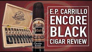 E.P. Carrillo Encore Black Cigar Review