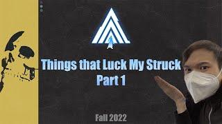 Things that Luck My Struck: Part 1 (Fall 2022)