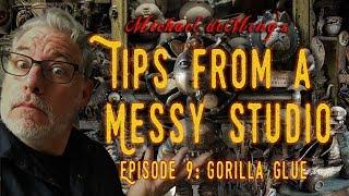 Tips From A Messy Studio #9 Gorilla Glue