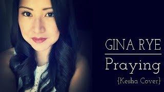 Praying  - Kesha Cover by Gina Rye