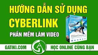 Hướng dẫn sử dụng Cyberlink full