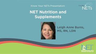 NET Nutrition and Supplements  (Leigh Anne Burns, MS, RD, LDN)