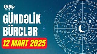 BÜRCLƏR - 12 MART 2025 | Günün Bürc Proqnozu