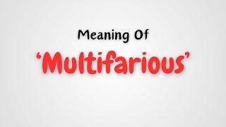 What is the meaning of Multifarious?