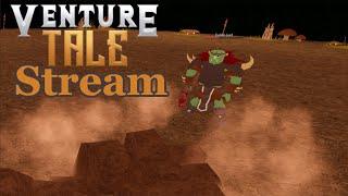 Roblox venture tale stream (yes i find this game fun)