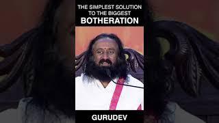 The Simplest Solution To The Biggest Botheration | Gurudev Sri Sri Ravi Shankar #Shorts