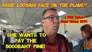 MAD! Paige Losing Face on The Plane and Wants To Pay The 5000Baht Fine