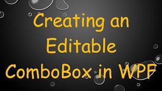 Creating an Editable ComboBox in WPF