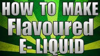 How to create flavoured eLiquid