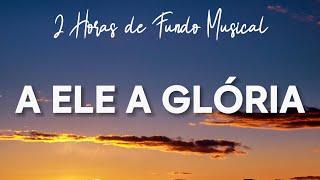 A Ele a Glória | Fundo Musical Instrumental | Piano para Oração, Devocional | Chat de Oração