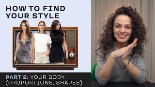 How To Find Your Style! Part 2: Your Body, Proportions, Shapes