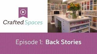Crafted Spaces Ep. 1 - Back Stories