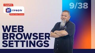 Web Browser Settings | CompTIA IT Fundamentals+ (FC0-U61) | Part 9 of 38