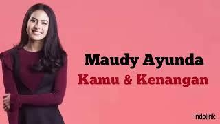 Kamu & Kenangan - Maudy Ayunda (OST Habibie Ainun 3) ~ Lirik Lagu Indonesia