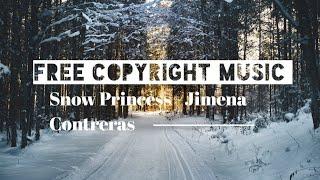 Snow Princess - Jimena Contreras | Free Copyright Music