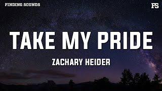 Zachary Heider - take my pride (Lyrics)