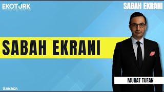 Murat Tufan | Sabah Ekranı 13.09.2024