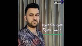 Xeyal Cebrayilli Popuri 2022