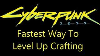 Fastest way to level up crafting in Cyberpunk 2077