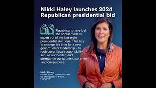 Nikki Haley Launches 2024 Republican Presidential Bid