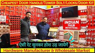 Cheapest Door Handle/Tower Bolt/Locks/Door Kit Hardware Manufacturer & Wholesale Market in Aligarh