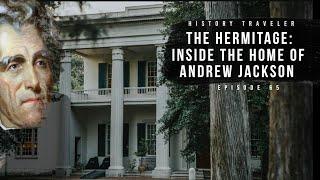Inside the Home of Andrew Jackson | History Traveler Episode 65